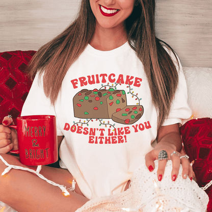 Fruitcake Doesn't Like You Either Tee