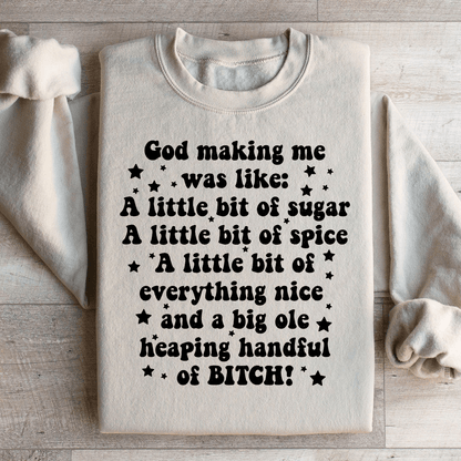God Making Me Was Like Sweatshirt