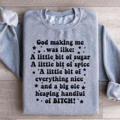 God Making Me Was Like Sweatshirt