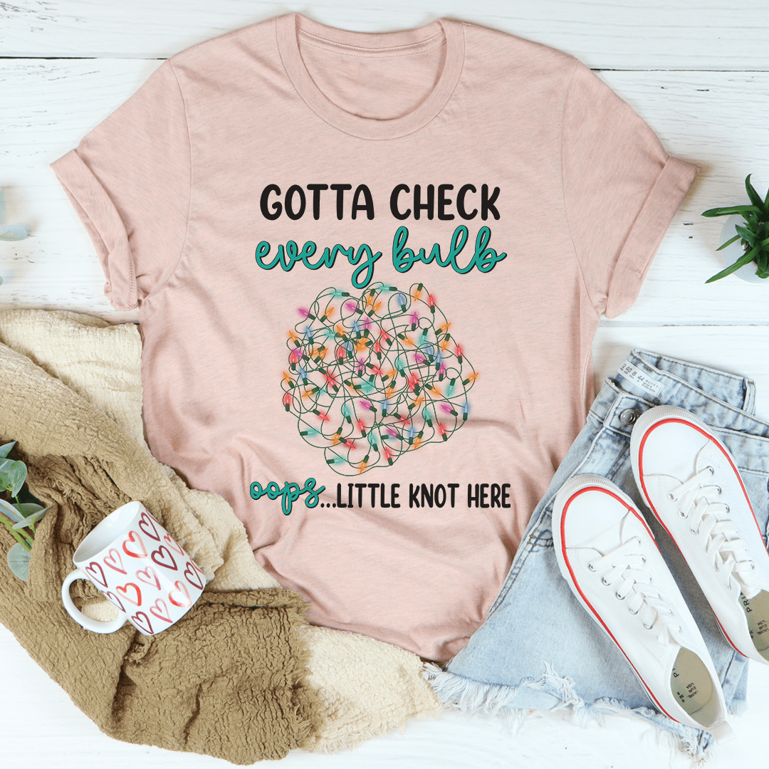 Gotta Check Every Bulb Tee