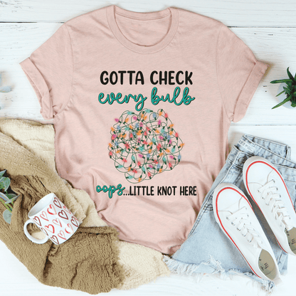 Gotta Check Every Bulb Tee