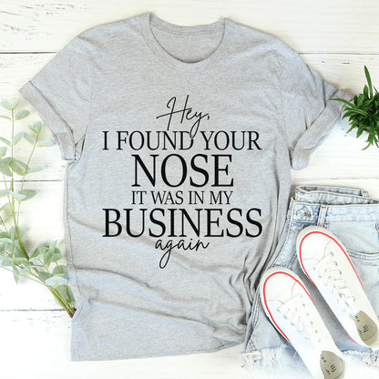 Hey I Found Your Nose Tee