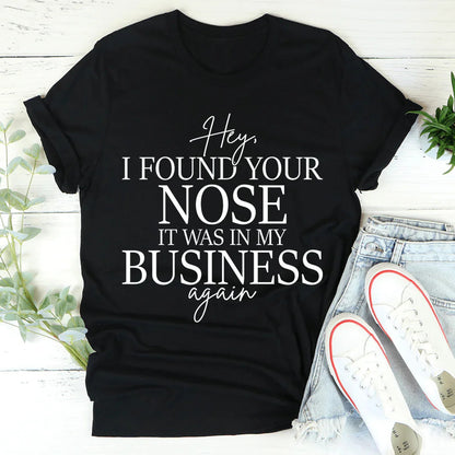 Hey I Found Your Nose Tee