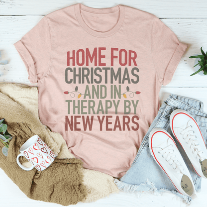 Home For Christmas And In Therapy By New Years Tee