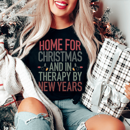 Home For Christmas And In Therapy By New Years Tee