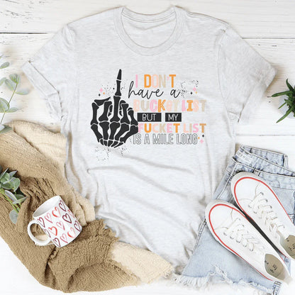 I Don't Have A Bucket List Tee
