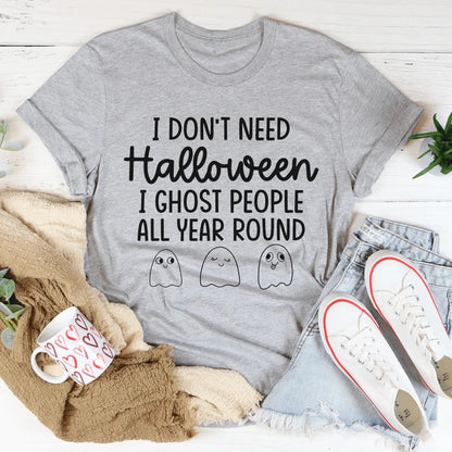 I Don't Need Halloween Tee