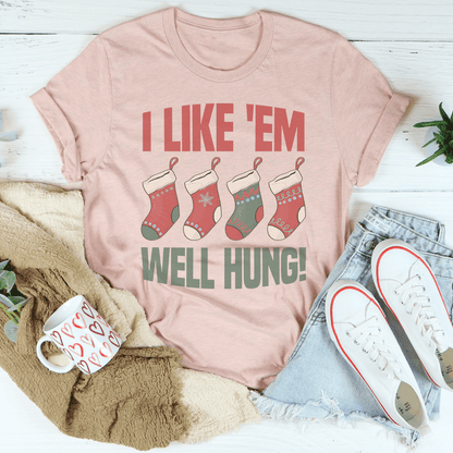 I Like 'Em Well Hung Tee