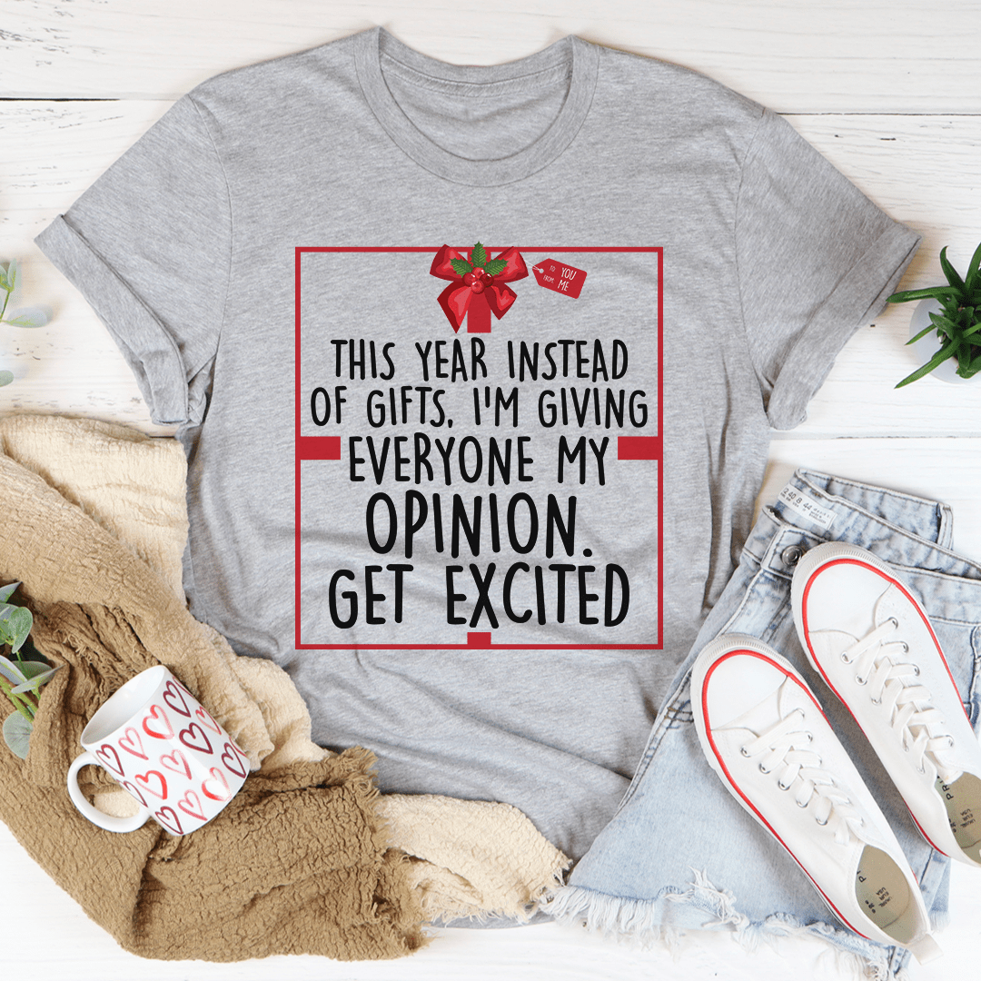 I'm Giving Everyone My Opinion This Year Tee