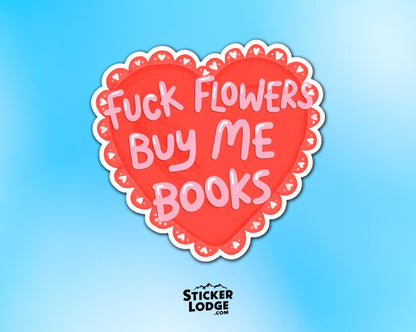 Fuck Flowers Buy Me Books Vinyl Sticker