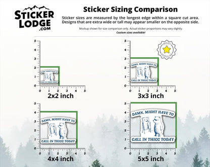 Damn Might Have To Call In Thicc Today Vinyl Sticker