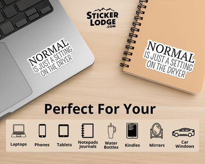 Normal Is Just A Setting on the Dryer Vinyl Sticker