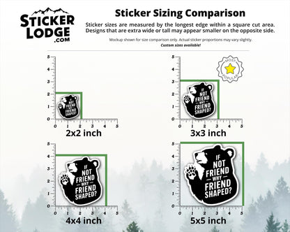 If Not Friend Why Friend Shaped Bear Vinyl Sticker