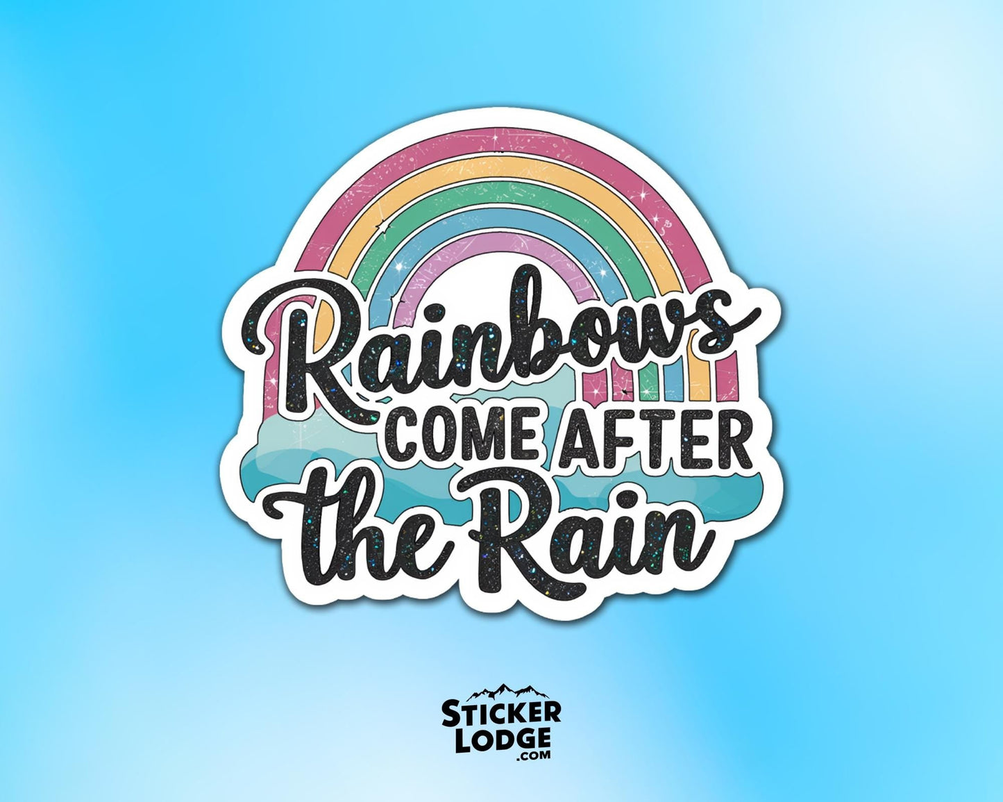 Rainbows Come After the Rain Vinyl Sticker