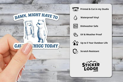 Damn Might Have To Call In Thicc Today Vinyl Sticker