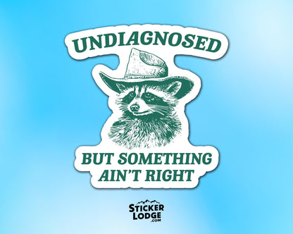 Undiagnosed But Something Ain't Right Vinyl Sticker