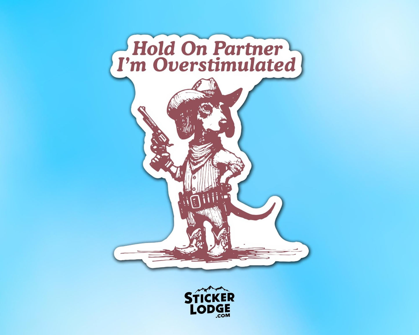 Hold On Partner I'm Overstimulated Dachshund Dog Vinyl Sticker