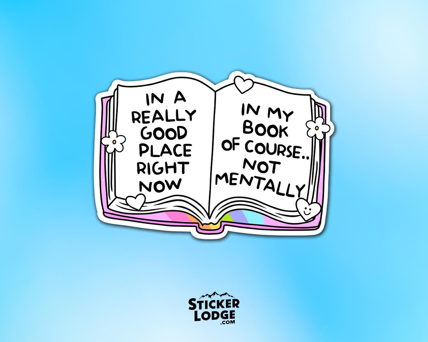 In a Really Good Place Right Now in My Book Not Mentally Vinyl Sticker