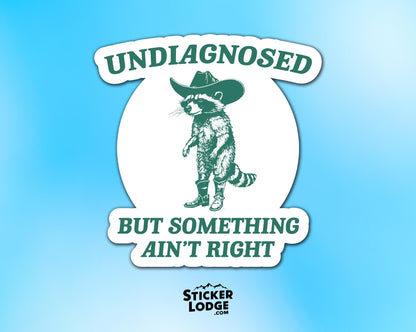 Undiagnosed But Something Ain't Right Vinyl Sticker