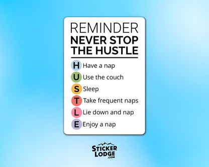 Never Stop The Hustle Nap Vinyl Sticker