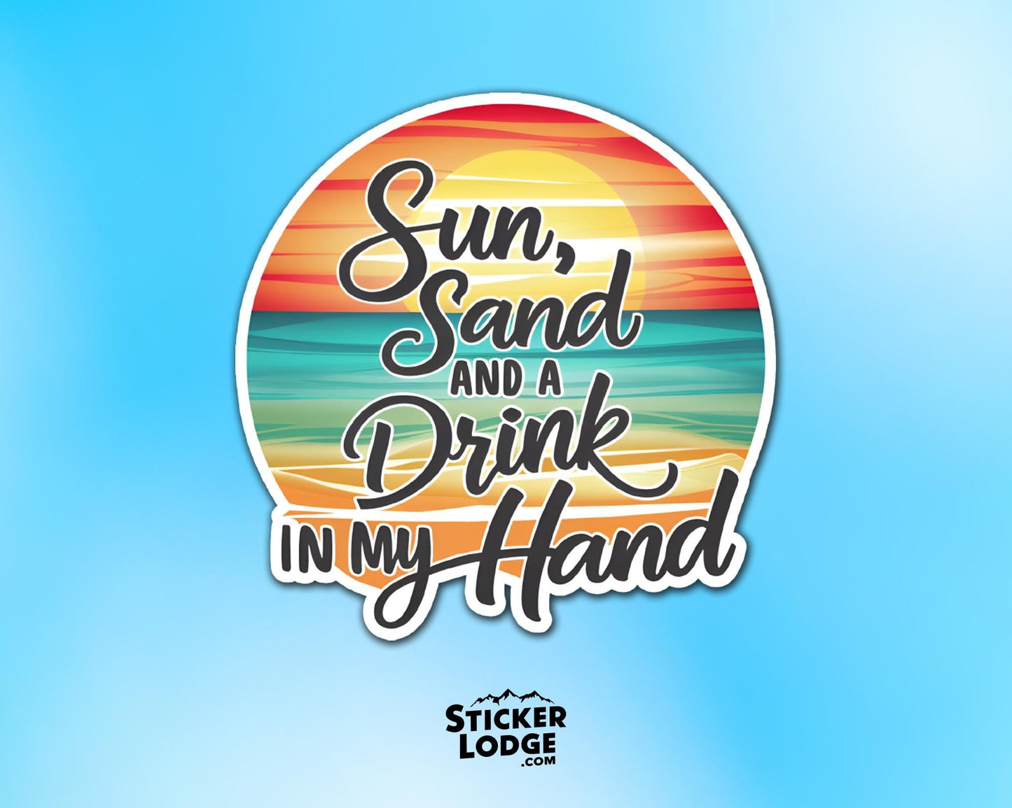 Sun, Sand and a Drink in my Hand Vinyl Sticker