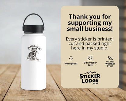 Hang On, Let Me Overthink This Vinyl Sticker