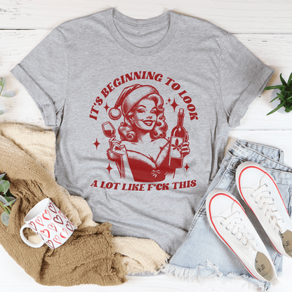 It's Beginning To Look A Lot Like f-ck This Tee