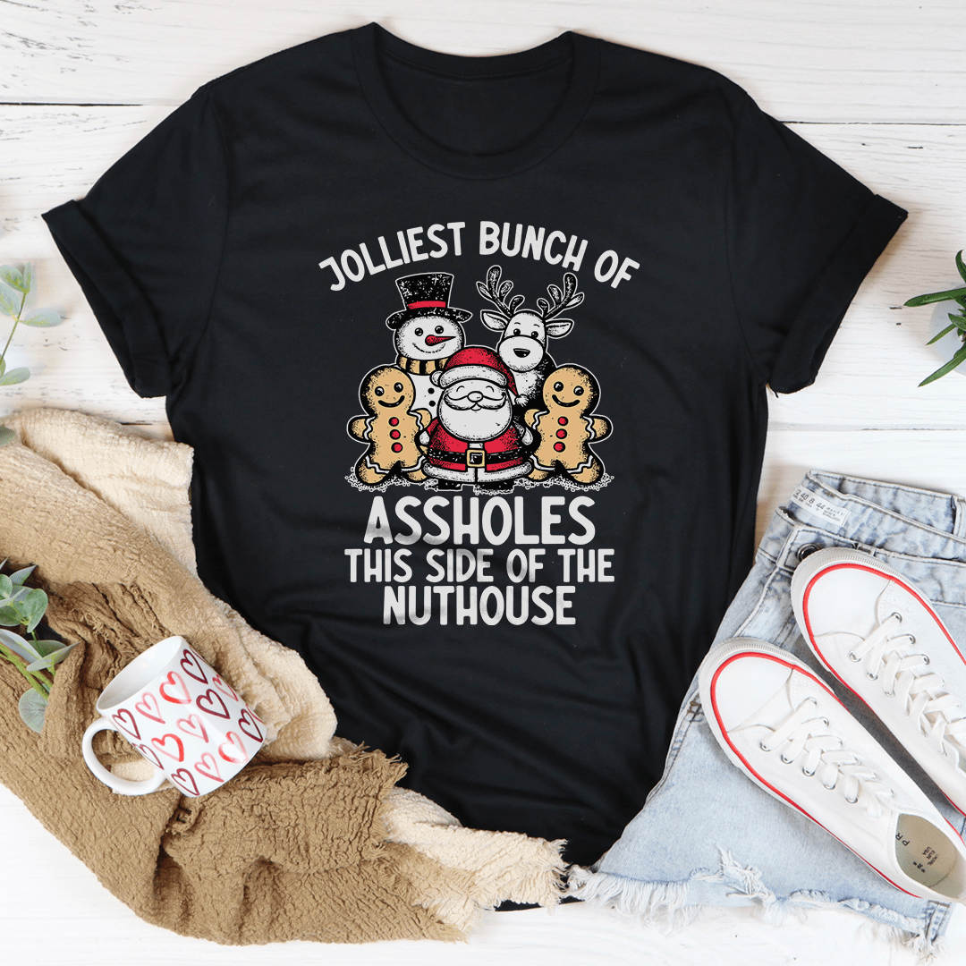 Jolliest Bunch Of Ass* This Side Of The Nuthouse Tee