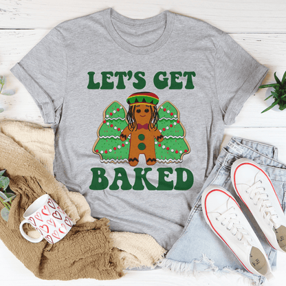 Let's Get Baked Tee
