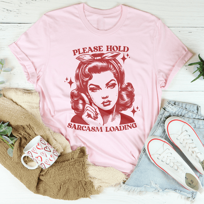 Please Hold Sarcasm Loading Tee