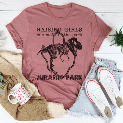 Raising Girls Is A Walk In The Park Tee