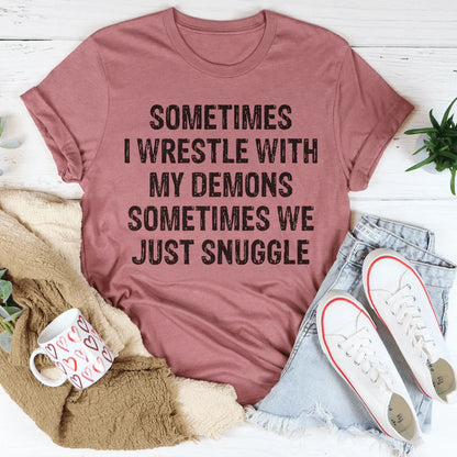 Sometimes I Wrestle With My Demons Tee