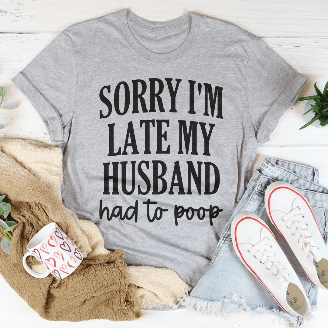Sorry I'm Late Tee