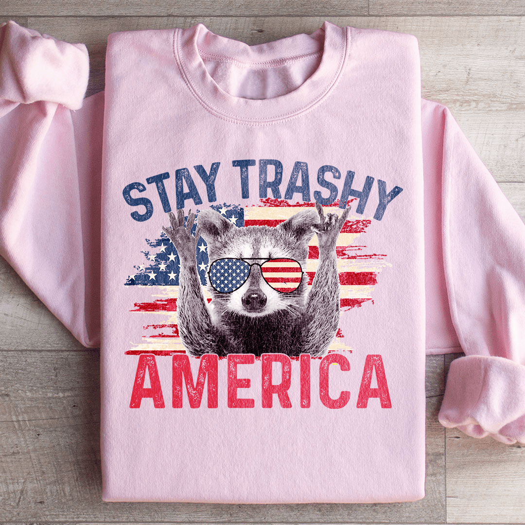 Stay Trashy America Sweatshirt
