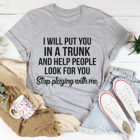 Stop Playing With Me Tee