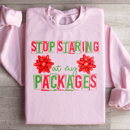 Stop Staring At My Packages Sweatshirt