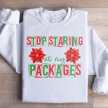 Stop Staring At My Packages Sweatshirt