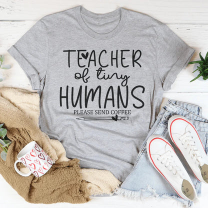 Teacher Of Tiny Humans Please Send Coffee Tee