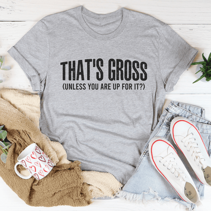 That's Gross Tee