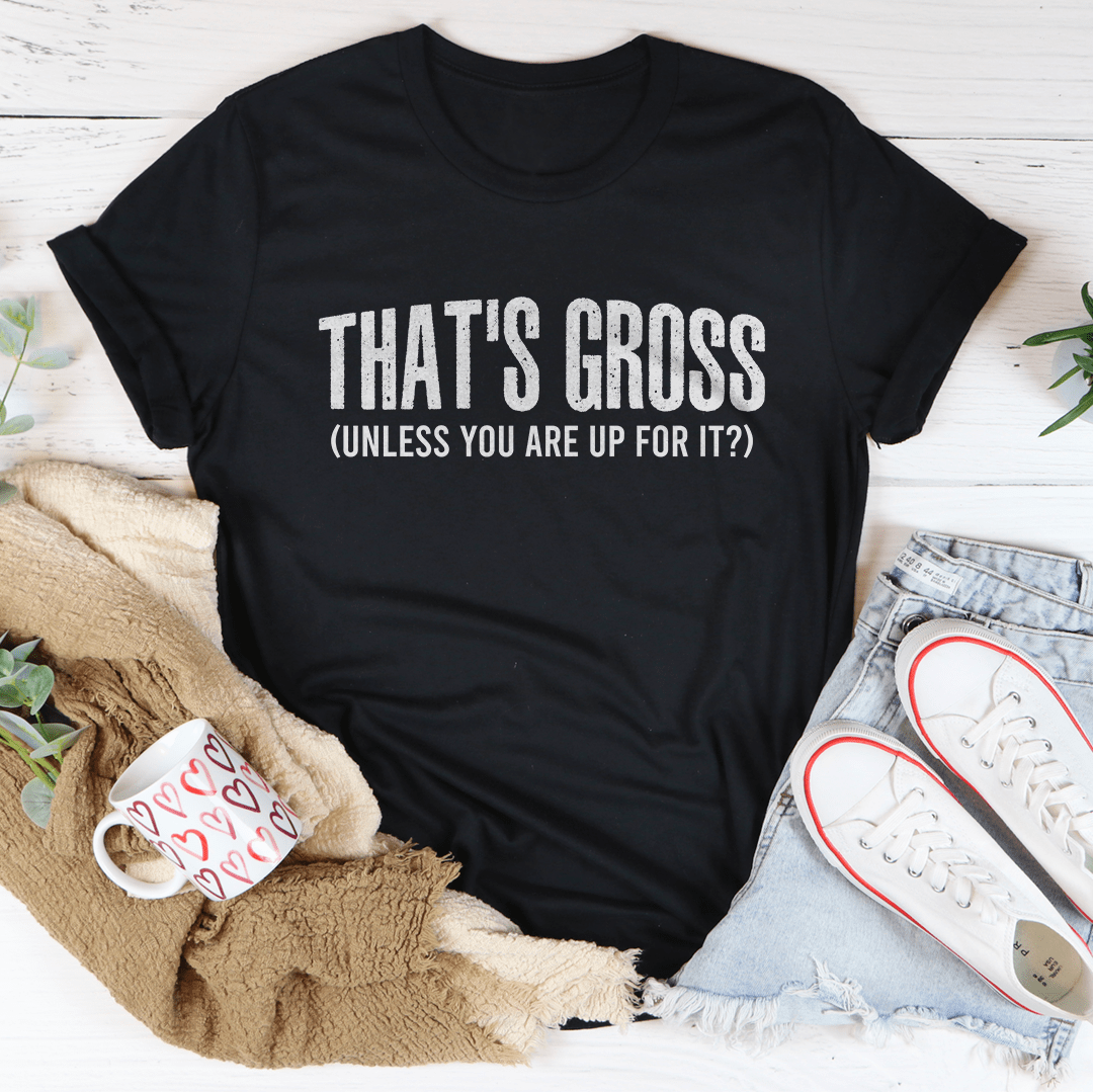 That's Gross Tee