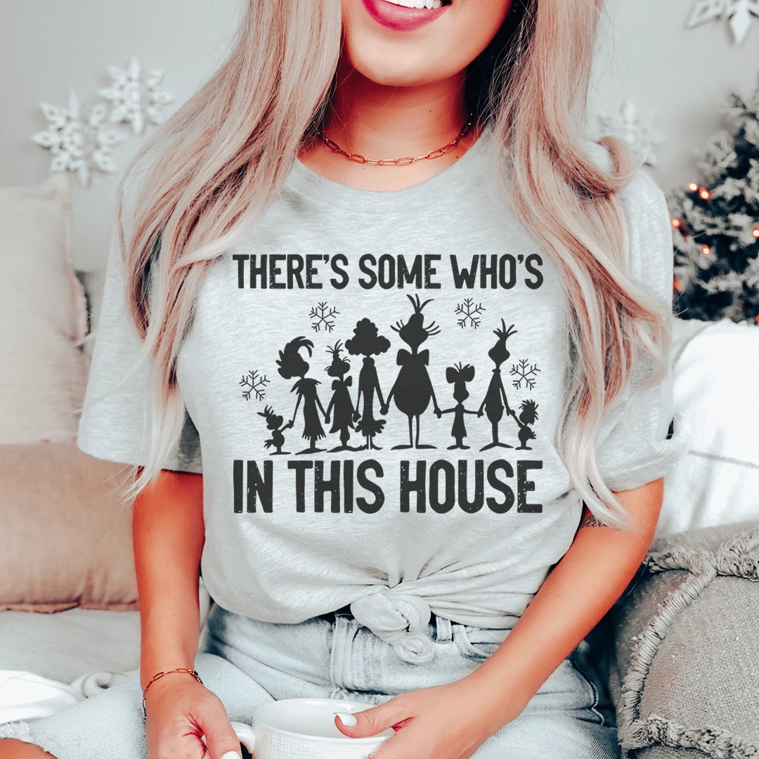 There's Some Who's In This House Tee