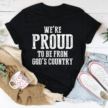 We're Proud To Be From God's Country Tee