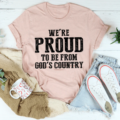 We're Proud To Be From God's Country Tee