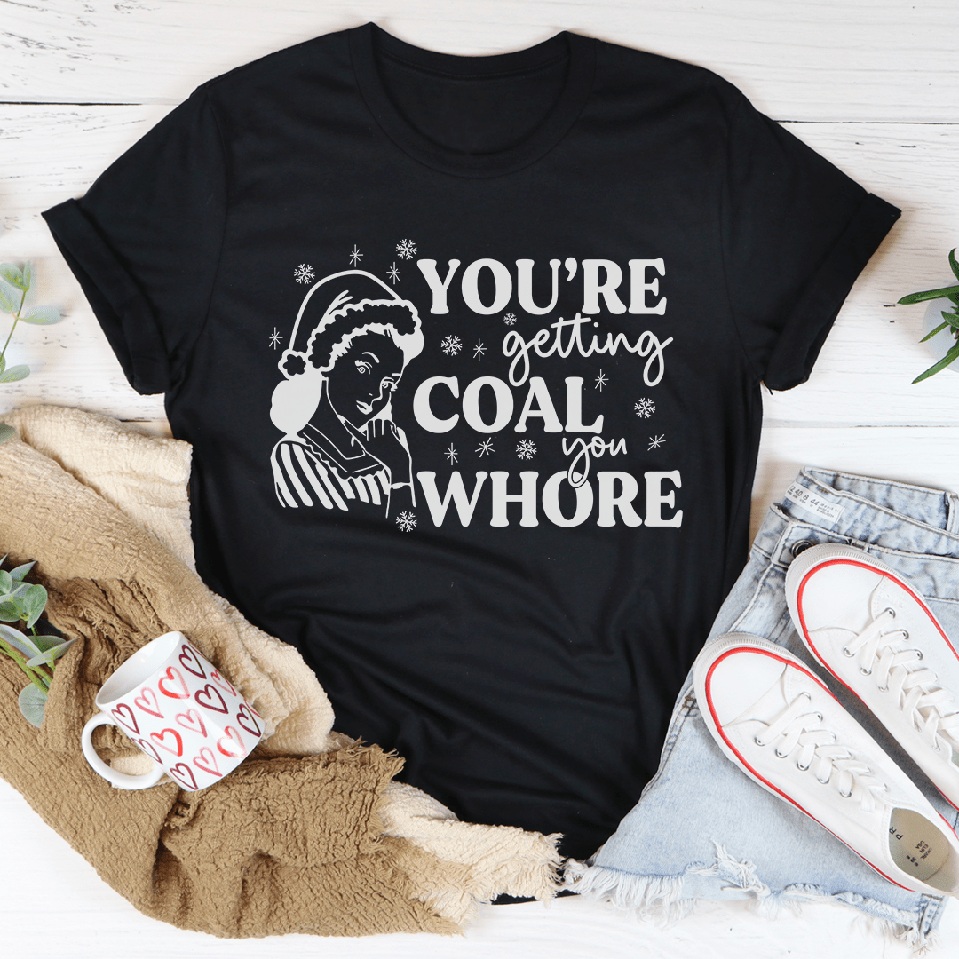 You're Getting Coal Tee